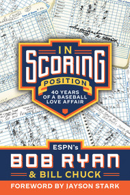 In Scoring Position (40 Years of a Baseball Love Affair) - 9781637272923 by Bob Ryan, Bill Chuck, 9781637272923