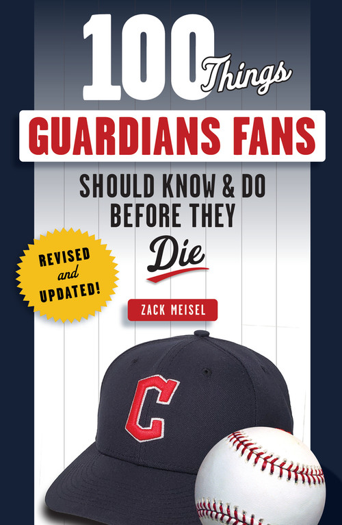 100 Things Guardians Fans Should Know & Do Before They Die (Revised & Updated) by Zack Meisel, 9781637273296
