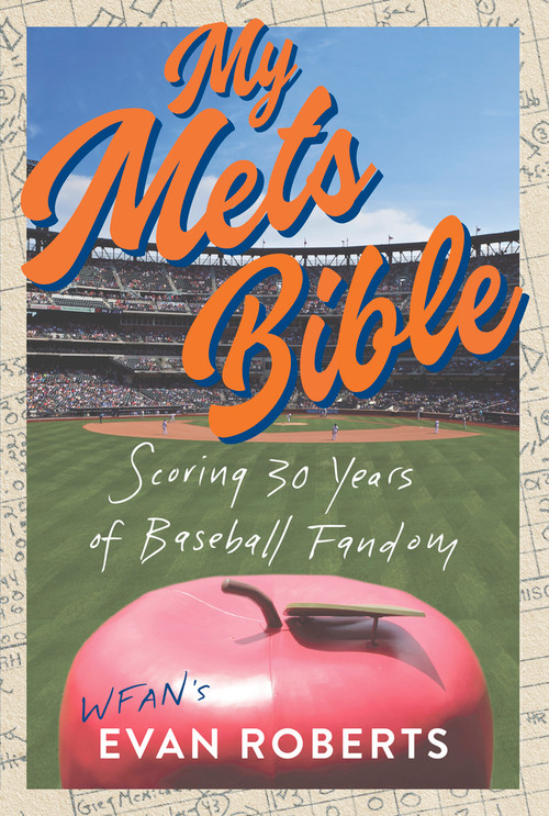 My Mets Bible (Scoring 30 Years of Baseball Fandom) by Evan Roberts, 9781637273357