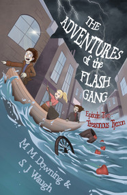 The Adventures of the Flash Gang (Episode Two: Treasonous Tycoon) by S.J. Waugh, M.M. Downing, 9781646034031