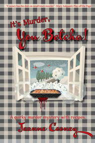 It's Murder You Betcha (A Quirky Murder Mystery with Recipes) by Jeanne Cooney, 9781682011485