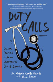 Duty Calls (Lessons Learned From an Unexpected Life of Service) by Antonia Novello, Jill S. Tietjen, 9781682754467