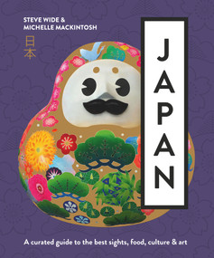 Japan (A curated guide to the best areas, food, culture & art) by Michelle Mackintosh, Steve Wide, 9781760787646