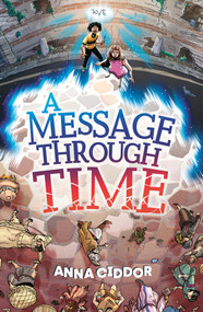 A Message Through Time by Anna Ciddor, 9781761180125