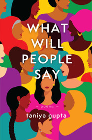 What Will People Say (Poems) by Taniya Gupta, 9781771682954