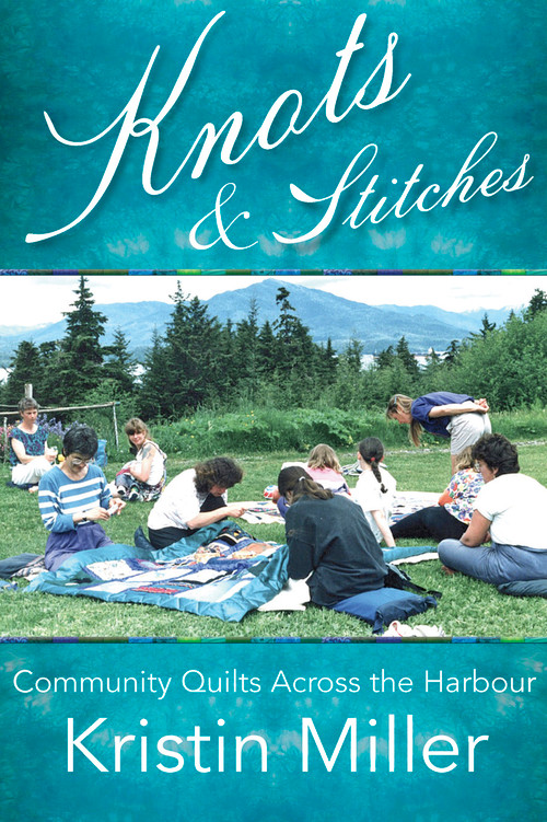 Knots and Stitches (Community Quilts Across the Harbour) by Kristin Miller, 9781773861203