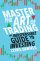 Master The Art of Trading (An Indispensable Guide to Investing) by Lewis Daniels, 9781788708845