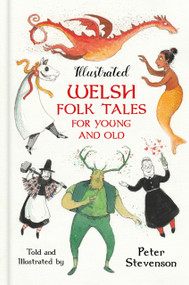 Illustrated Welsh Folk Tales for Young and Old by Peter Stevenson, 9781803990972