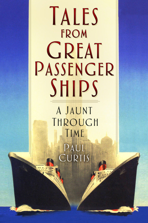 Tales from Great Passenger Ships (A Jaunt Through Time) by Paul Curtis, 9781803992112