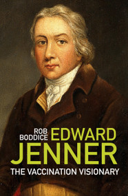 Edward Jenner (The Vaccination Visionary) by Rob Boddice, 9781803992426