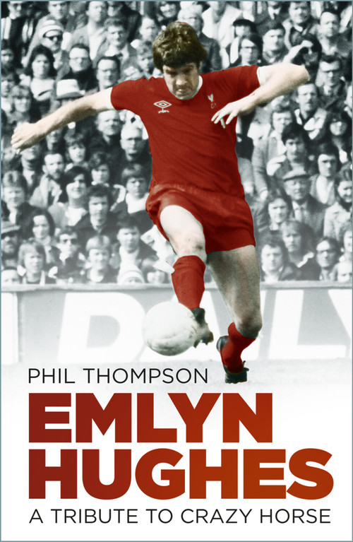 Emlyn Hughes (A Tribute to Crazy Horse) by Phil Thompson, 9781803992587