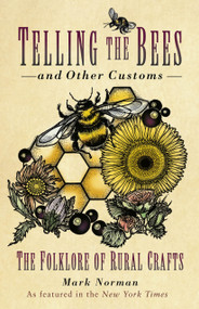 Telling the Bees and Other Customs (The Folklore of Rural Crafts) - 9781803992617 by Mark Norman, 9781803992617