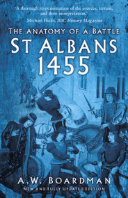 St Albans 1455 (The Anatomy of a Battle) by Andrew Boardman, 9781803992785