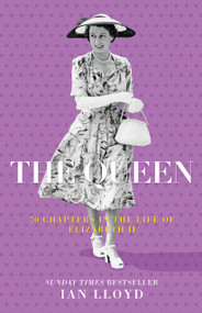 The Queen (70 Chapters in the Life of Elizabeth II) - 9781803992815 by Ian Lloyd, 9781803992815