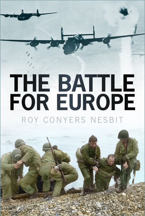 The Battle for Europe by Roy Conyers Nesbit, 9781803993546