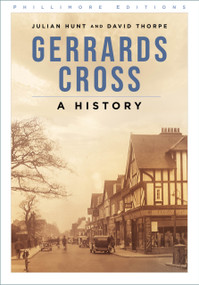 Gerrards Cross (A History) by Julian Hunt, David Thorpe, 9781803993553