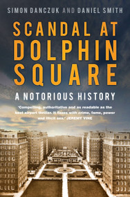Scandal at Dolphin Square (A Notorious History) - 9781803993607 by Simon Danczuk, Daniel Smith, 9781803993607