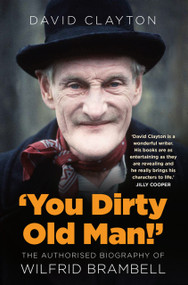 'You Dirty Old Man!' (The Authorised Biography of Wilfrid Brambell) by David Clayton, 9781803993621