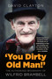 'You Dirty Old Man!' (The Authorised Biography of Wilfrid Brambell) by David Clayton, 9781803993621