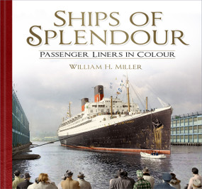 Ships of Splendour (Passenger Liners in Colour) - 9781803993706 by William H. Miller, 9781803993706