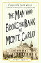 The Man Who Broke the Bank at Monte Carlo (Charles De Ville Wells, Gambler and Fraudster Extraordinaire) by Robin Quinn, 9781803993737