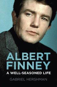 Albert Finney (A Well-Seasoned Life) by Gabriel Hershman, 9781803993744
