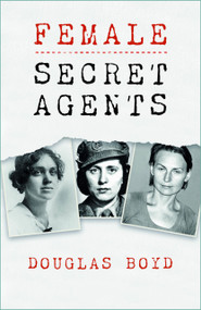 Female Secret Agents by Douglas Boyd, 9781803993751