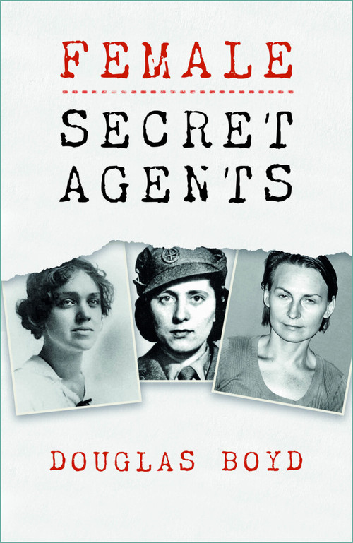 Female Secret Agents by Douglas Boyd, 9781803993751