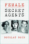 Female Secret Agents by Douglas Boyd, 9781803993751