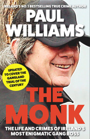 The Monk (The Life and Crimes of Ireland's Most Enigmatic Gang Boss) - 9781805460312 by Paul Williams, 9781805460312
