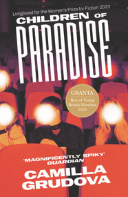 Children of Paradise by Camilla Grudova, 9781838956349
