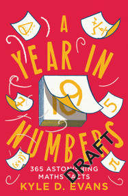 A Year in Numbers (365 Astonishing Maths Facts) by Kyle D Evans, 9781838958916