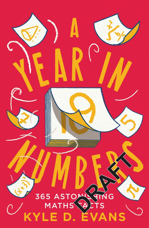 A Year in Numbers (365 Astonishing Maths Facts) by Kyle D Evans, 9781838958916