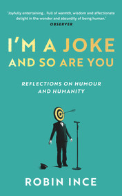 I'm a Joke and So Are You (Reflections on Humour and Humanity) - 9781838959715 by Robin Ince, 9781838959715