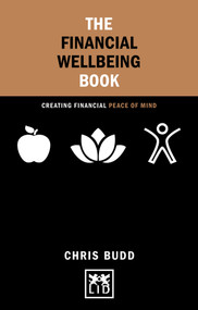 The Financial Wellbeing Book (Creating financial peace of mind) by Chris Budd, 9781910649527