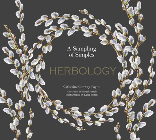 Herbology (A Physic Garden Pharmacy) by Catherine Conway-Payne, Jacqui Pestell, Jacqui Pestell, Kasia Soltan, 9781910877500