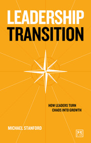 Leadership Transition (How leaders turn chaos into growth) by Michael Stanford, 9781911687818