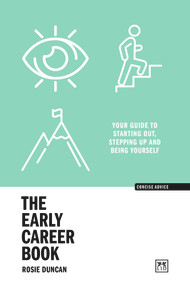 The Early Career Book (Your guide to starting out, stepping up and being yourself) by Rosie Duncan, 9781911687948