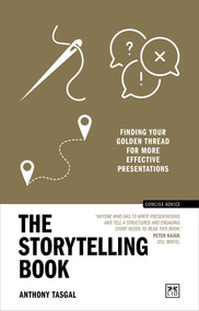 The Storytelling Book (Finding the Golden Thread in Your Communications) by Anthony Tasgal, 9781911687979