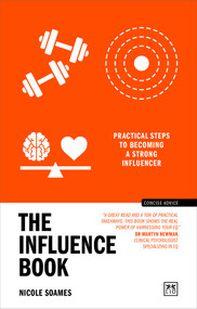 The Influence Book (Practical steps to becoming a strong influencer) by Nicole Soames, 9781911687986