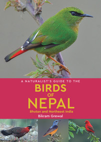 A Naturalist's Guide to the Birds of Nepal by Bikram Grewal, 9781912081394