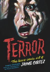 Terror: The horror comic art of Jayme Cortez by Jayme Cortez, Paulo Monteiro, Fabio Moraes, 9781912740222
