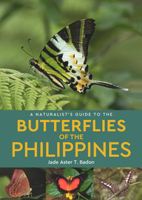 A Naturalist's Guide to the Butterflies of the Philippines by Jade Aster T Badon, 9781913679057