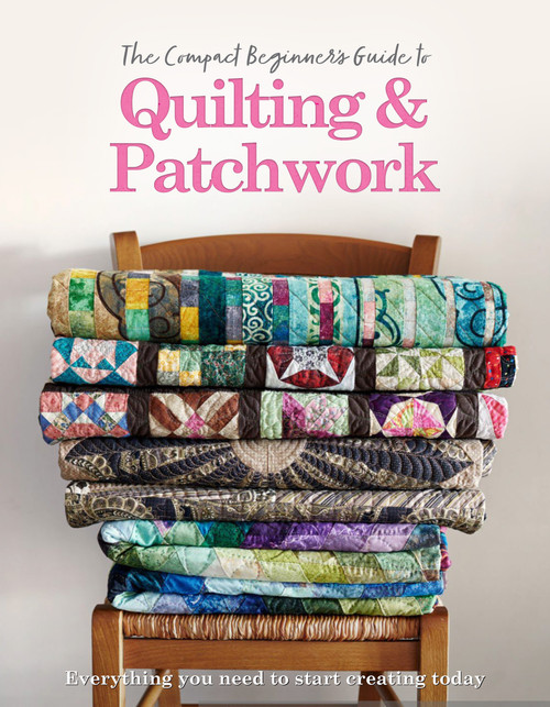 The Compact Beginner's Guide to Quilting & Patchwork by Amy Best, Hannah Westlake, 9781915343352