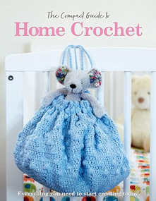 The Compact Guide to Home Crochet by April Madden, Rebecca Grieg, 9781915343369