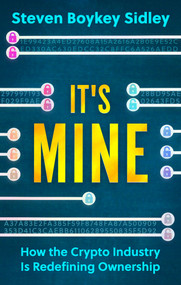 It's Mine (How the Crypto Economy is Redefining Ownership) by Steven Sidley, 9781915643513