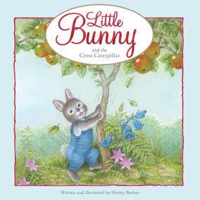 Little Bunny and the Cross Caterpillar by Shirley Barber, 9781922418494