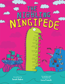 The Nibbling Ningipede by Sarah Dabro, Luca French, 9781922943040