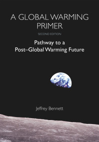 A Global Warming Primer (Pathway to a Post-Global Warming Future) by Jeffrey Bennett, 9781937548889