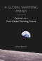 A Global Warming Primer (Pathway to a Post-Global Warming Future) by Jeffrey Bennett, 9781937548889
